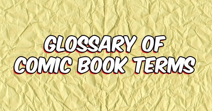 Glossary of Comic Book Terms.