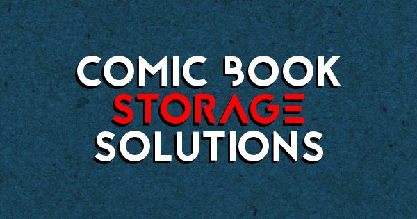 Comic Book Storage Solutions