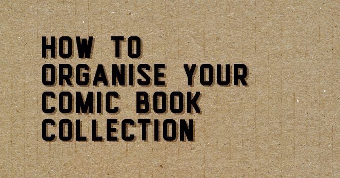 How To Organise Your Comic Book Collection