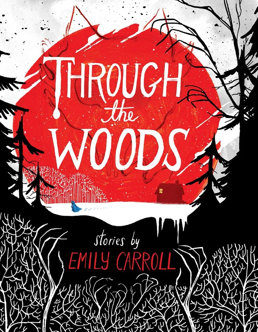 Through the Woods cover by Emily Carroll.